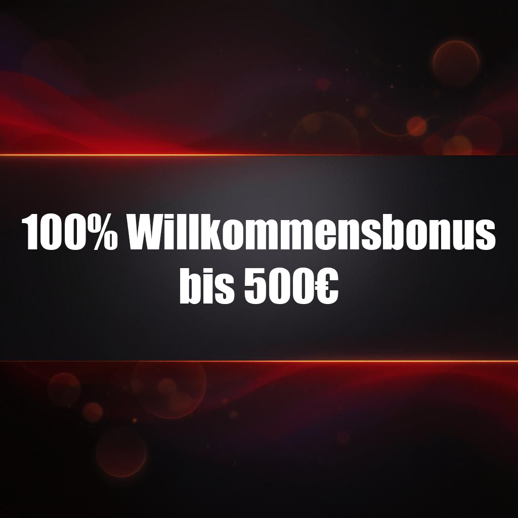 100% Willkommensbonus bis 500€